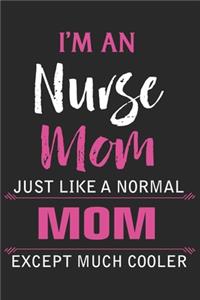 I'm an nurse mummy just like a normal mummy except much cooler