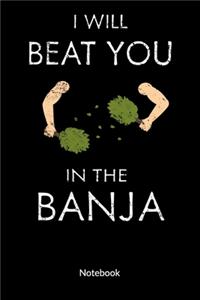 I will beat you in the banja. Notebook