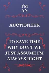 I'm An Auctioneer To Save Time Why Don't We Just Assume I'm Always Right