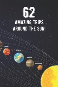 62 Amazing Trips Around The Sun