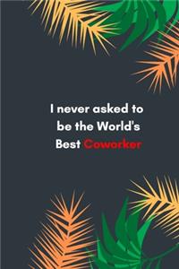 I never asked to be the World's Best Coworker