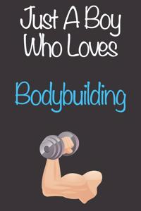 Just A Boy Who Loves Bodybuilding