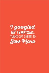 I googled my symptoms turns out i need to sew more