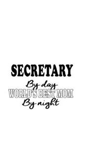 Secretary By Day World's Best Mom By Night