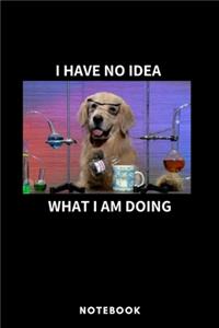 I Have No Idea What I Am Doing - Chemistry Dog - A5 Lined Notebook 6 x 9 inches (15 x 22 cm) - 120 pages