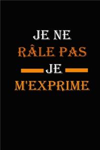 Je ne râle pas Je m'exprime