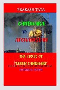 GANDHARA TO AFGHANISTAN : THE CURSE OF QUEEN GANDHARI