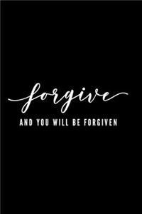 Forgive And You Will Be Forgiven