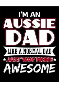 I'm an Aussie Dad Like a Normal Dad Just Way More Awesome