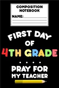Composition Notebook First Day Of 4th Grade Pray For My Teacher