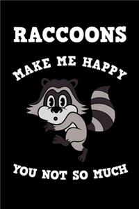 Raccoons Make Me Happy You Not So Much