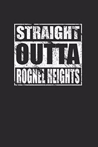 Straight Outta Rognel Heights 120 Page Notebook Lined Journal