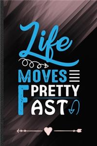 Life Moves Pretty Fast