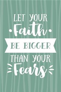 Let Your Faith Be Bigger Than Your Fears
