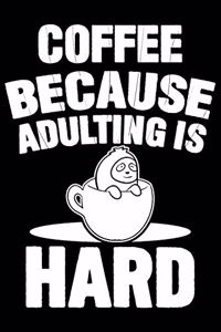 Coffee Because Adulting Is Hard