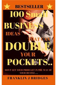 100 Small Business Ideas That Can Double Your Pockets