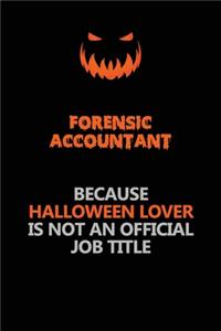 Forensic Accountant Because Halloween Lover Is Not An Official Job Title