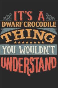 It's A Dwarf Crocodile Thing You Wouldn't Understand