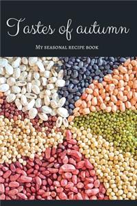 Tastes of autumn - My seasonal recipe book: A beautiful space for your all favourite slow food recipes (version 3)