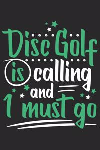 Disc Golf Is Calling And I Must Go