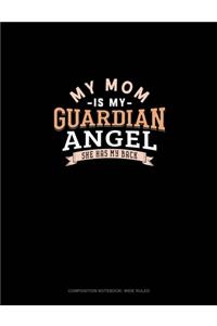 My Mom Is My Guardian Angel She Has My Back