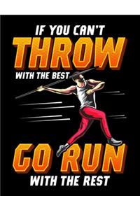 If You Can't Throw With The Best Go Run With The Rest