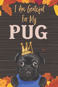 I Am Grateful For My Pug