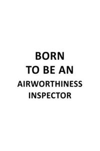 Born To Be An Airworthiness Inspector