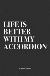 Life Is Better With My Accordion