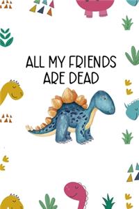 All My Friends Are Dead