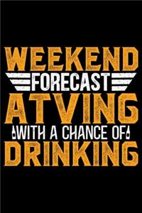Weekend Forecast ATVing With A Chance Of Drinking