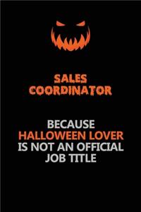Sales Coordinator Because Halloween Lover Is Not An Official Job Title