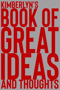 Kimberlyn's Book of Great Ideas and Thoughts