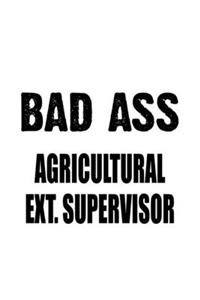Bad Ass Agricultural Ext. Supervisor