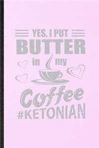Yes I Put Butter in My Coffee Ketonian