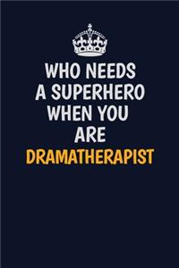 Who Needs A Superhero When You Are Dramatherapist