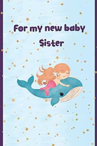 For my new baby Sister