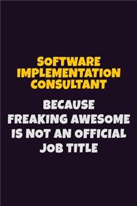 Software Implementation Consultant, Because Freaking Awesome Is Not An Official Job Title