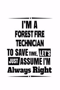 I'm A Forest Fire Technician To Save Time, Let's Assume That I'm Always Right