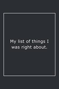 My list of things I was right about.