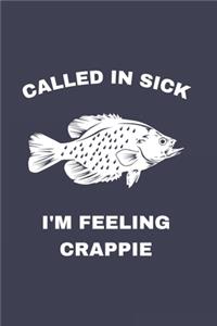 Called In Sick I'm Feeling Crappie