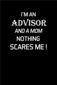 I'm an Advisor and a Mom Nothing Scares Me !