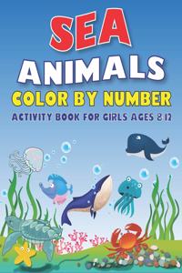 Sea Animals Color by Number Activity Book for Girls Ages 8-12