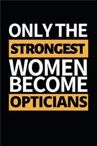 Only The Strongest Women Become Opticians