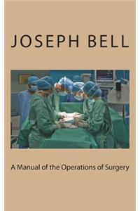 A Manual of the Operations of Surgery