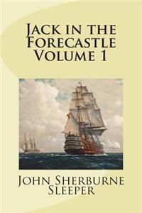 Jack in the Forecastle Volume 1