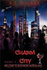 Charm City Part 1