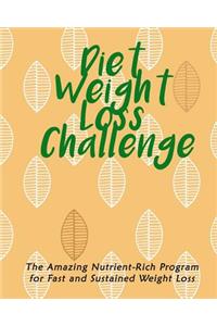 Diet Weight Loss Challenge: The Amazing Nutrient-Rich Program for Fast and Sustained Weight Loss