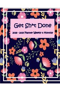 Get Shit Done 2018 -2019 Weekly & Monthly Planner