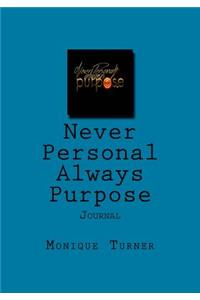 Never Personal Always Purpose Journal